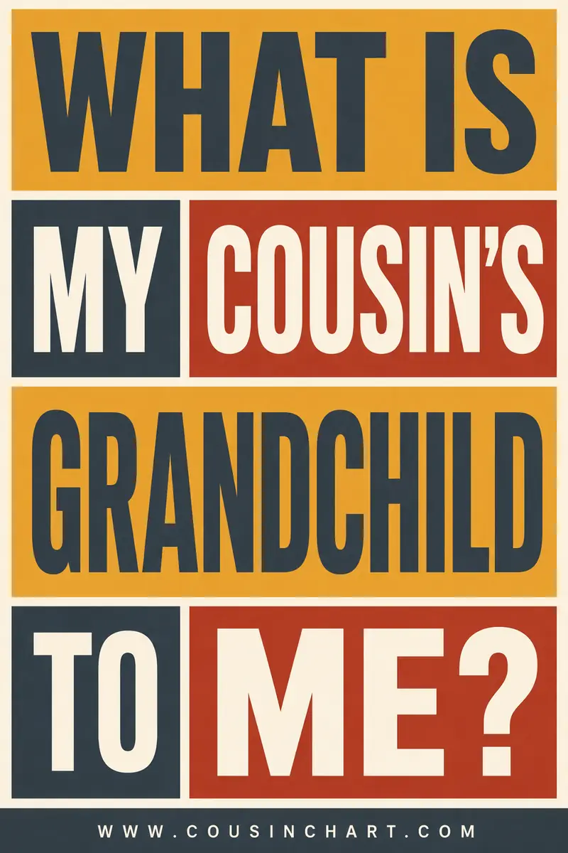 What Is My Cousin's Grandchild to Me?